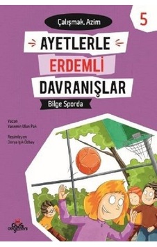 Bilge Sporda-ÇalışmakAzim-Ayetlerle Erdemli Davranışlar 5 - Yasemin Ulun Pak - Düş Değirmeni Bilge Sporda-ÇalışmakAzim-Ayetlerle Erdemli Davranışlar 5 - Yasemin Ulun Pak - Düş Değirmeni