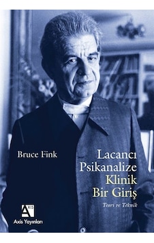 Lacancı Psikanalize Klinik Bir Giriş - Teori ve Teknik - Bruce Fink - Axis Yayınları Lacancı Psikanalize Klinik Bir Giriş - Teori ve Teknik - Bruce Fink - Axis Yayınları