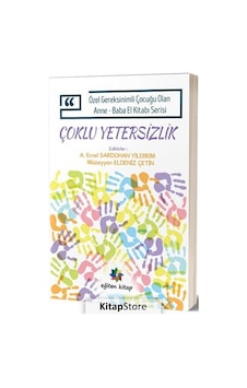 Çoklu Yetersizlik - Özel Gereksinimli Çocuğu Olan Anne Baba El Kitabı Serisi- Eğiten Kitap Çoklu Yetersizlik - Özel Gereksinimli Çocuğu Olan Anne Baba El Kitabı Serisi- Eğiten Kitap