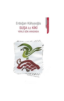 Suşa İle Kiki Yerle Gök Arasında - Erdoğan Kahyaoğlu Suşa İle Kiki Yerle Gök Arasında - Erdoğan Kahyaoğlu