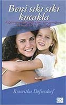 Beni Sıkı Sıkı Kucakla - Roswitha Defersdorf - Özgür Yayınları Beni Sıkı Sıkı Kucakla - Roswitha Defersdorf - Özgür Yayınları