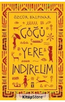 Göğü Yere İndirelim / Özgür Balpınar Göğü Yere İndirelim / Özgür Balpınar