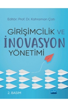 Girişimcilik ve İnovasyon Yönetimi- Nobel Akademik Yayıncılık Girişimcilik ve İnovasyon Yönetimi- Nobel Akademik Yayıncılık