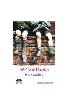 Her Gün Hüzün - Sol Ayağım 2 Christy Brown 522516797 Her Gün Hüzün - Sol Ayağım 2 Christy Brown 522516797
