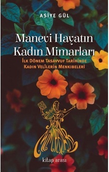 Manevi Hayatın Kadın Mimarları - Asiye Gül - Kitap Arası Manevi Hayatın Kadın Mimarları - Asiye Gül - Kitap Arası