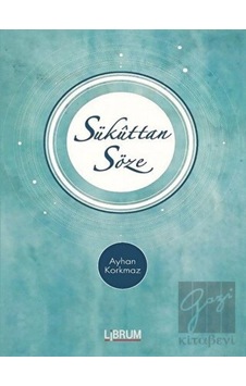 Sükuttan Söze - Ayhan Korkmaz - Librum Kitap Sükuttan Söze - Ayhan Korkmaz - Librum Kitap