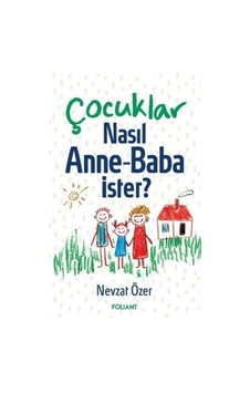 Çocuklar Nasıl Anne-baba İster / Nevzat Özer Çocuklar Nasıl Anne-baba İster / Nevzat Özer
