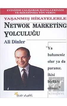 Yaşanmış Hikayelerle Network Marketing Yolculuğu - Ali Dinler - Beyaz Yayınları Yaşanmış Hikayelerle Network Marketing Yolculuğu - Ali Dinler - Beyaz Yayınları