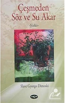 Çeşmeden Söz ve Su Akar - Slave Gyorgo Dimoski - Akçağ Yayınları Çeşmeden Söz ve Su Akar - Slave Gyorgo Dimoski - Akçağ Yayınları
