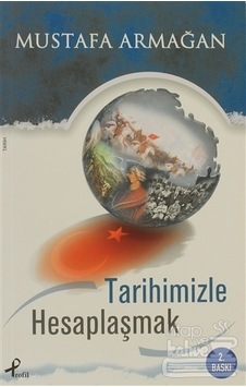 Tarihimizle Hesaplaşmak - Mustafa Armağan - Profil Kitap