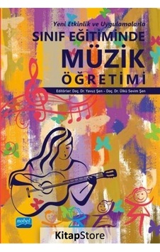 Yeni Etkinlik ve Uygulamalarla Sınıf Eğitiminde Müzik Öğretimi- Nobel Akademik Yayıncılık