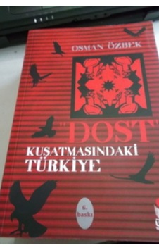 Dost Kuşatmasındaki Türkiye/Osman Özbek