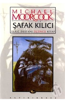Şafak Kılıcı - Elrıc Destanı 3.Kitap - Michael Moorcock Şafak Kılıcı - Elrıc Destanı 3.Kitap - Michael Moorcock