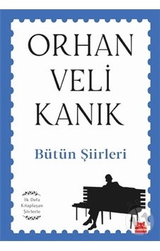 Bütün Şiirleri - İlk Defa Kitaplaşan Şiirlerle - Orhan Veli Kanık - Kırmızı Kedi Bütün Şiirleri - İlk Defa Kitaplaşan Şiirlerle - Orhan Veli Kanık - Kırmızı Kedi