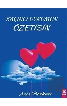 Kaçıncı Uykumun Özetisin - Aziz Bozkurt - X On Kitap