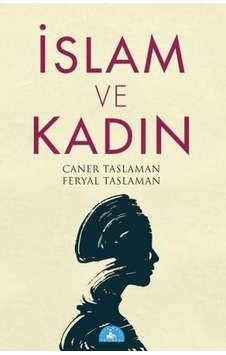 İslam ve Kadın - Caner Taslaman - Feryal Taslaman - İstanbul Yayınevi İslam ve Kadın - Caner Taslaman - Feryal Taslaman - İstanbul Yayınevi