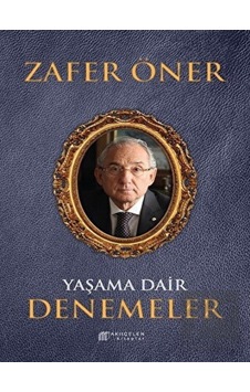 Yaşama Dair Denemeler - Zafer Öner - Akılçelen Kitaplar Yaşama Dair Denemeler - Zafer Öner - Akılçelen Kitaplar