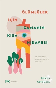 Ölümlüler için Zamanın Kısa Hikayesi / Güven Adıgüzel