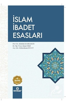 İslam İbadet Esasları  - Abdullah Kahraman  -  Ahmet Ekşi  - Ensar Neşriyat