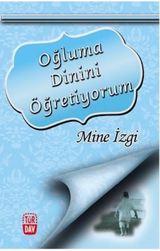 Oğluma Dinini Öğretiyorum  - Mine İzgi  - Türdav Yayınları