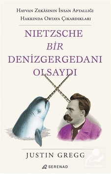 Nietzsche Bir Denizgergedanı Olsaydı - Justin Gregg - Serenad Nietzsche Bir Denizgergedanı Olsaydı - Justin Gregg - Serenad