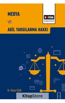 Medya ve Adil Yargılanma Hakkı - Olcay Uçak - Eğitim Yayınevi