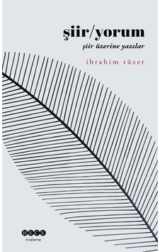 Şiir - Yorum: Şiir Üzerine Yazılar - İbrahim Tüzer - Hece Yayınları