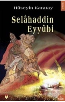 Selahaddin Eyyubi - Hüseyin Karatay - Bengisu Yayınları Selahaddin Eyyubi - Hüseyin Karatay - Bengisu Yayınları