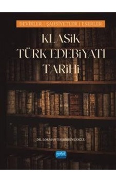 Klasik Türk Edebiyatı Tarihi - Devirler Şahsiyetler Eserler - Lokman Taşkesenlıoğlu - Nobel Akademik Yayıncılık