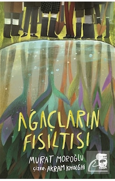 Ağaçların Fısıltısı / Murat Moroğlu Ağaçların Fısıltısı / Murat Moroğlu