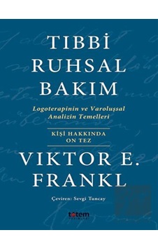 Tıbbi Ruhsal Bakım - Victor E. Frankl - Totem Tıbbi Ruhsal Bakım - Victor E. Frankl - Totem