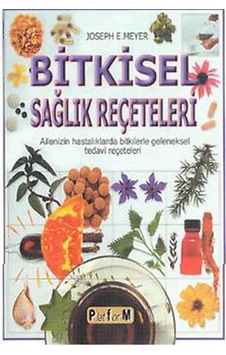 Bİtkisel Sağlık Reçeteleri - Joseph E. Meyer - Platform Yayınları Bİtkisel Sağlık Reçeteleri - Joseph E. Meyer - Platform Yayınları