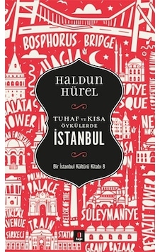 Tuhaf ve Kısa Öyküler-İstanbul - Haldun Hürel - Kapı Yayınları