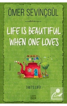 Life İs Beautiful When One Loves / Ömer Sevinçgül
