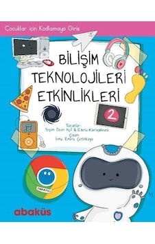 Bilişim Teknolojisleri Etkinlikleri 2 - Yeşim Özen Açıl - Ebru Karayılmaz - Abaküs Kitap Bilişim Teknolojisleri Etkinlikleri 2 - Yeşim Özen Açıl - Ebru Karayılmaz - Abaküs Kitap