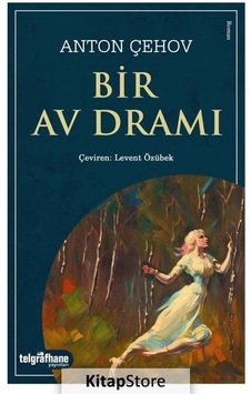 Bir Av Dramı - Anton Pavloviç Çehov - Telgrafhane Yayınları