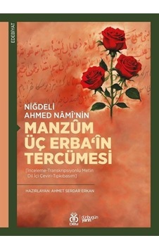 Niğdeli Ahmed Nami'nin Manzum Üç Erba'in Tercümesi  - İnceleme Transkripsiyonlu Metin Dil İçi Çeviri  - Ahmet Serdar Erkan  - DBY Yayınları