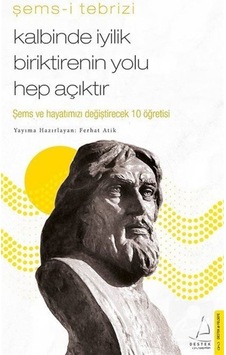 Kalbinde Iyilik Biriktirenin Yolu Hep Açıktır / Şems-I Tebrizi 9786053118473 Kalbinde Iyilik Biriktirenin Yolu Hep Açıktır / Şems-I Tebrizi 9786053118473
