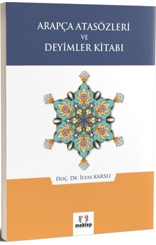 Arapça Atasözleri Ve Deyimler Kitabı İlyas Karslı Mektep Yayınları Arapça Atasözleri Ve Deyimler Kitabı İlyas Karslı Mektep Yayınları