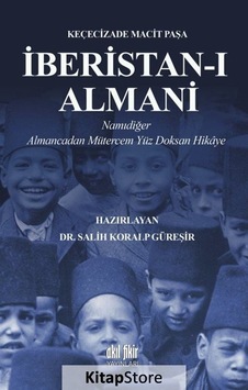İberistan-ı Almani - Keçecizade Macit Paşa - Akıl Fikir Yayınları İberistan-ı Almani - Keçecizade Macit Paşa - Akıl Fikir Yayınları