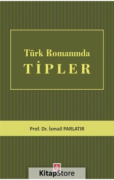 Türk Romanında Tipler- Ekin Basım Yayın