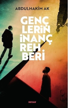 Gençlerin İnanç Rehberi - Abdulhakim Ak - Beyan Yayınları Gençlerin İnanç Rehberi - Abdulhakim Ak - Beyan Yayınları