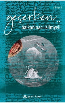 Geçerken..Şiirler 1 - Balkan Naci İslimyeli - Epsilon Yayınevi Geçerken..Şiirler 1 - Balkan Naci İslimyeli - Epsilon Yayınevi