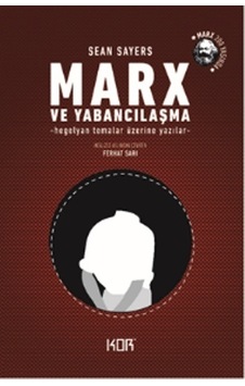 Marx ve Yabancılaşma - Sean Sayers - Kor Kitap Marx ve Yabancılaşma - Sean Sayers - Kor Kitap