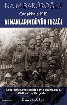 Almanların Büyük Tuzağı Çanakkale 1915 / Naim Babüroğlu 9789751040664 Almanların Büyük Tuzağı Çanakkale 1915 / Naim Babüroğlu 9789751040664