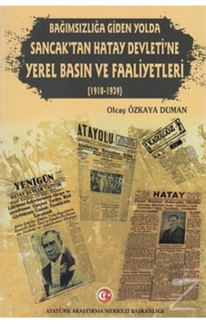 Bağımzılığa Giden Yolda Sancak'Tan Hatay Devleti'Ne Yerel Basın