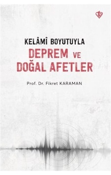 Kelami Boyutuyla Deprem Ve Doğal Afetler / Fikret Karaman