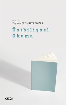 Üstbilişsel Okuma - Zeynep Çetinkaya Edizer - Çizgi Kitabevi Üstbilişsel Okuma - Zeynep Çetinkaya Edizer - Çizgi Kitabevi