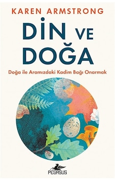 Din Ve Doğa & Doğa İle Aramızdaki Kadim Bağı Onarmak / Karen A... Din Ve Doğa & Doğa İle Aramızdaki Kadim Bağı Onarmak / Karen A...