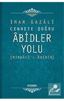 Cennete Doğru Abidler Yolu (Minhacu'l-Abidin) / İmam Gazali 9786055455620